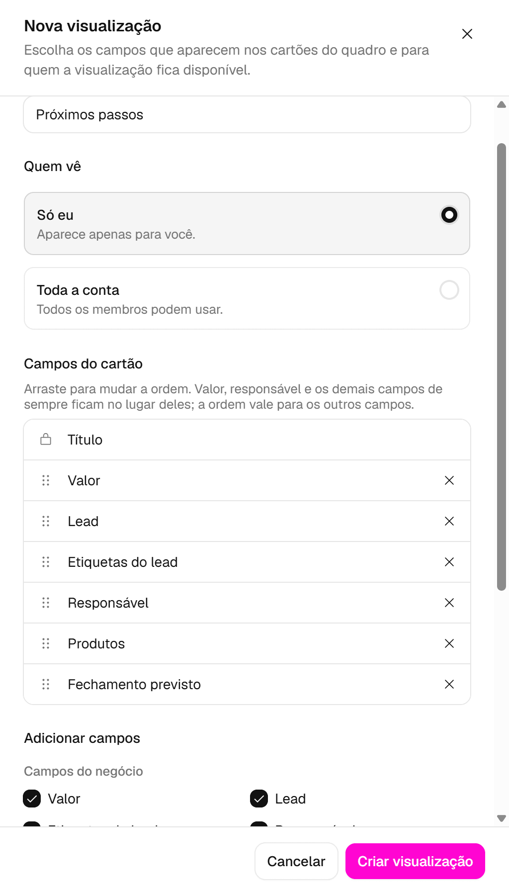 Painel Nova visualização com o nome Próximos passos, as opções Só eu e Toda a conta e a lista Campos do cartão.